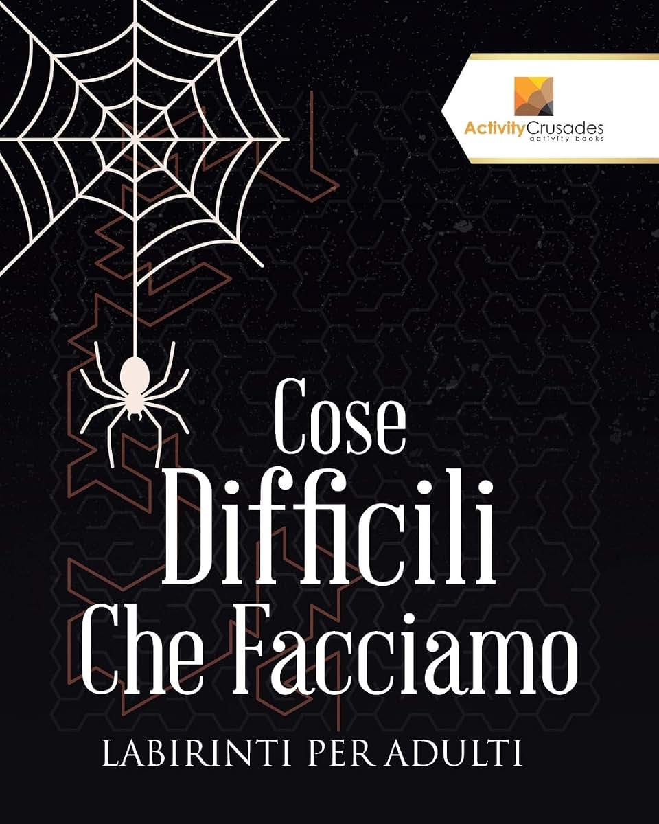 Cose Difficili Che Facciamo : Labirinti Per Adulti (Italian Edition)