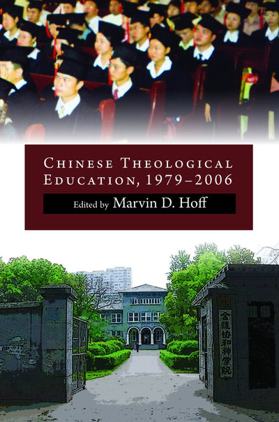 Chinese Theological Education, 1979 to 2006 (Historical Series of the Reformed Church in America (HSRCA)) (Volume 61)