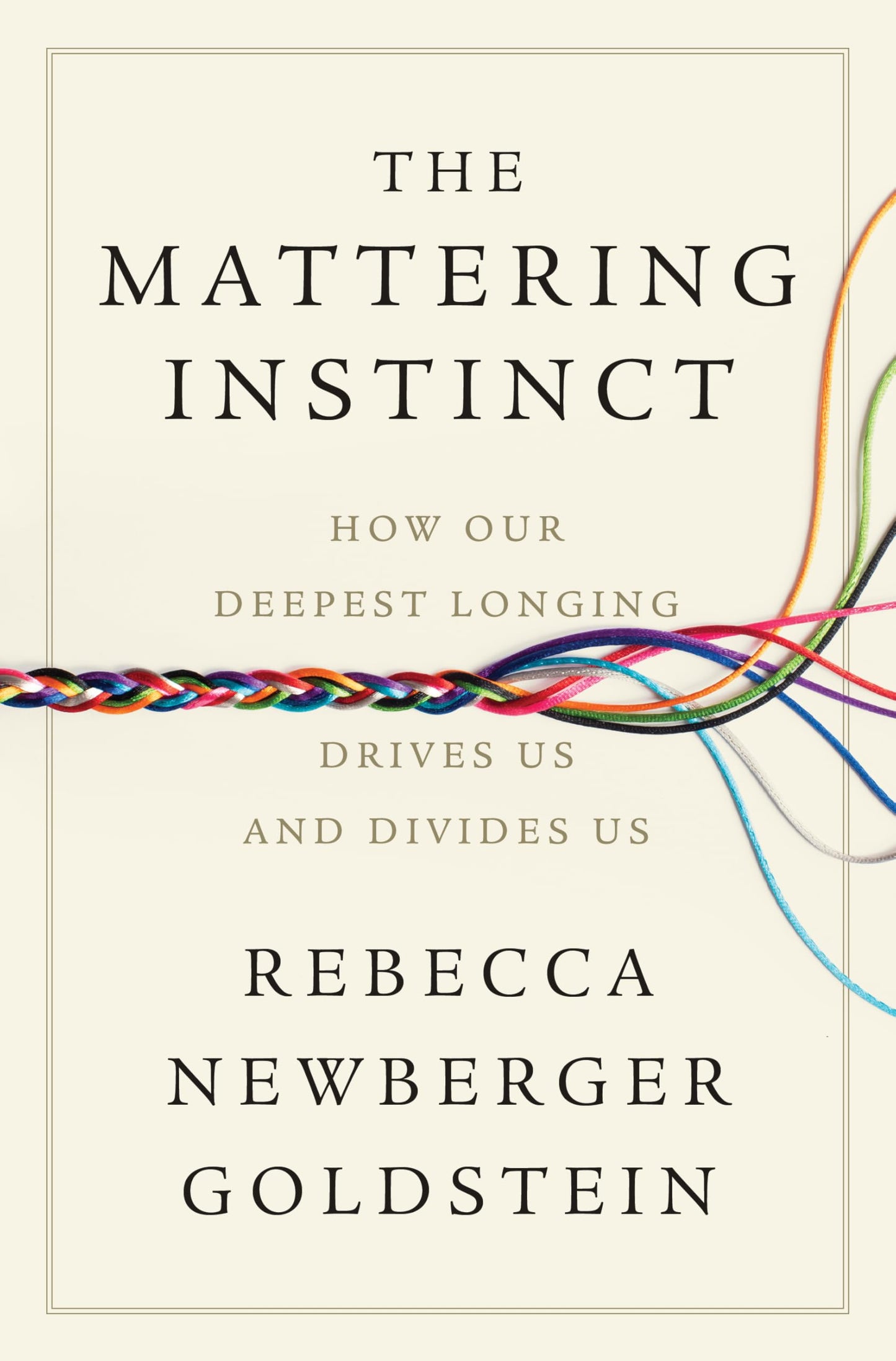 The Mattering Instinct: How Our Deepest Longing Drives Us and Divides Us