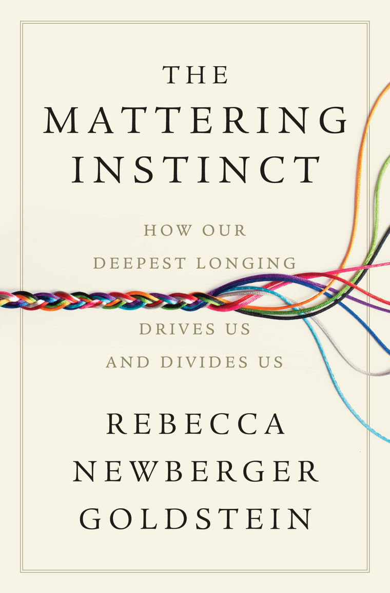 The Mattering Instinct: How Our Deepest Longing Drives Us and Divides Us