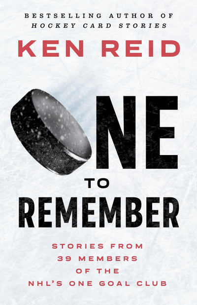 One to Remember: Stories from 39 Members of the NHLs One Goal Club