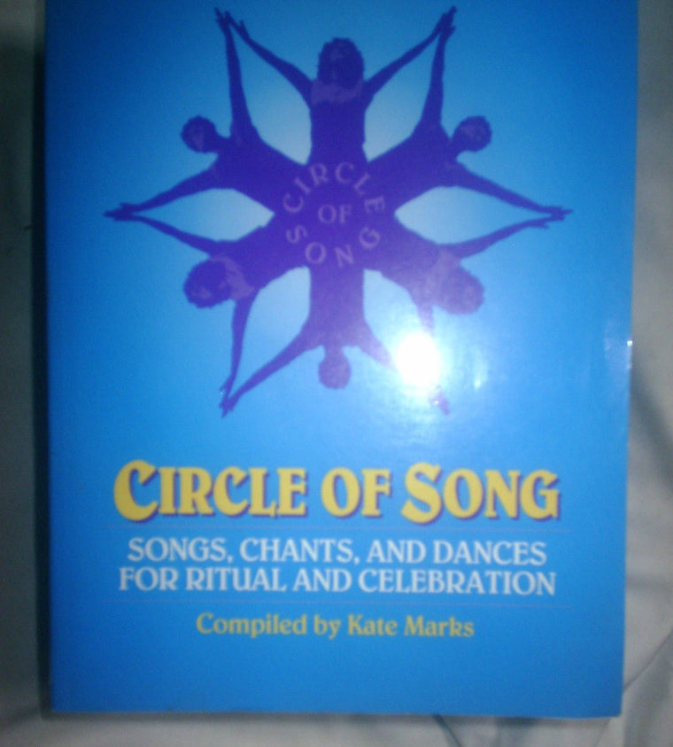 Circle of Song: Songs, Chants and Dances for Ritual and Celebration