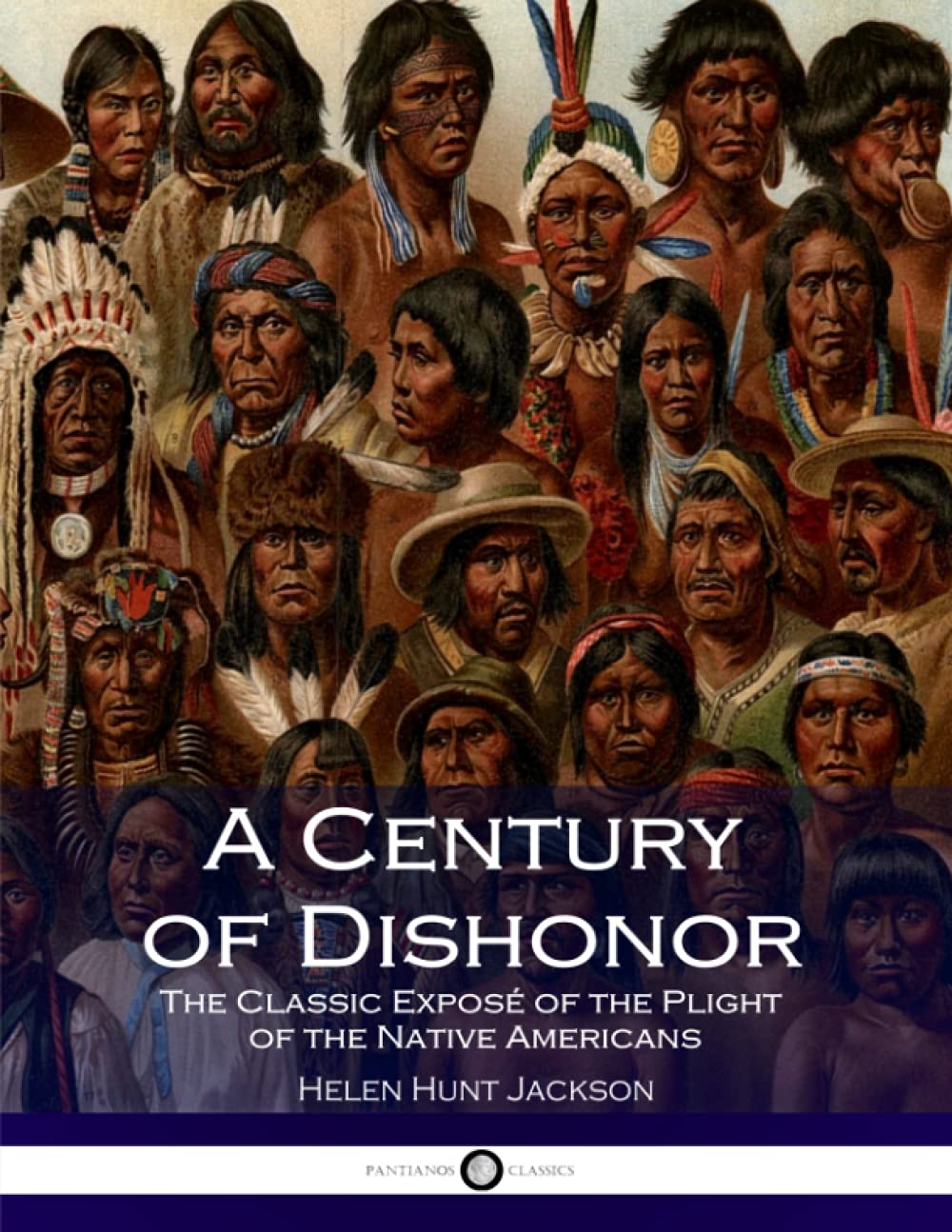 A Century of Dishonor: The Classic Exposé of the Plight of the Native Americans