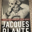 Jacques Plante: The Man Who Changed the Face of Hockey