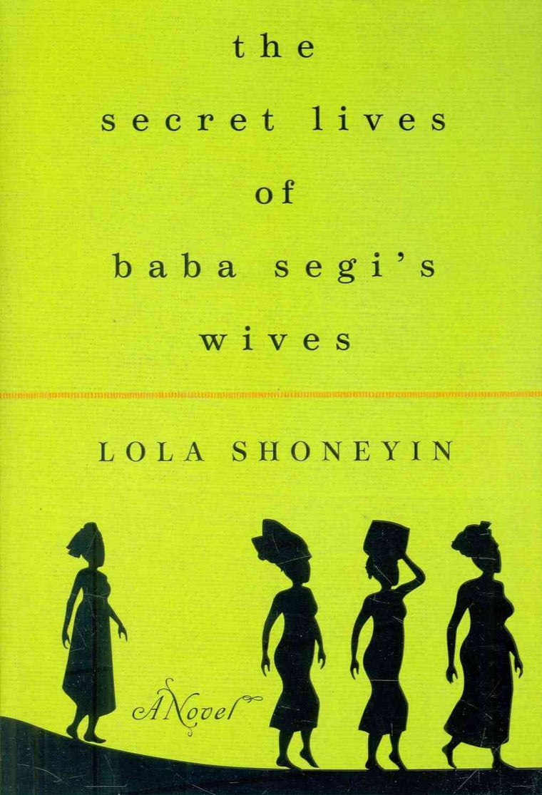 The Secret Lives of Baba Segi's Wives: A Novel