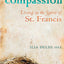 Compassion: Living in the Spirit of St. Francis by Delio O.S