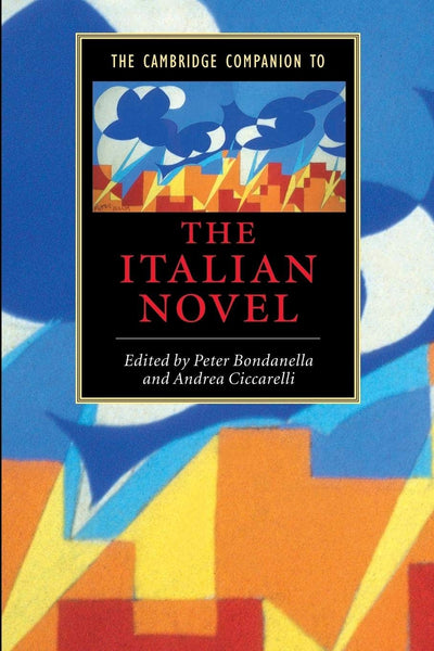 The Cambridge Companion to the Italian Novel (Cambridge Companions to Literature)