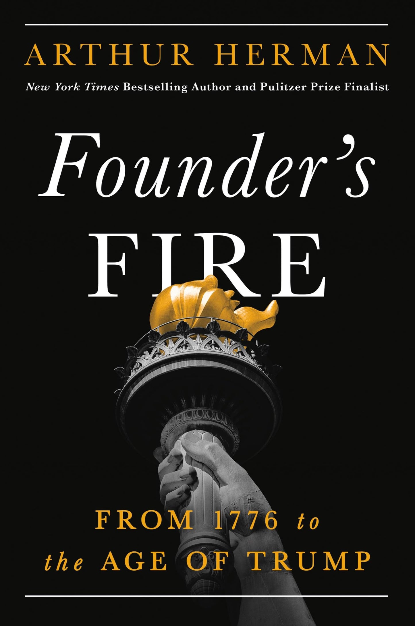 Founders Fire: From 1776 to the Age of Trump
