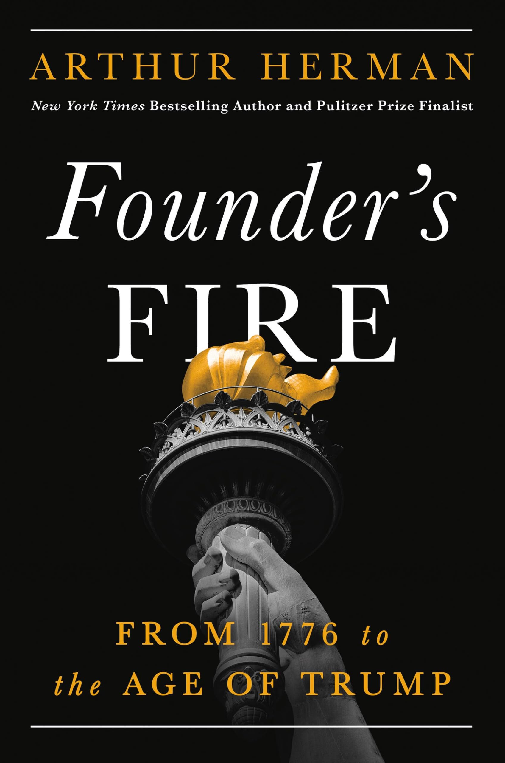 Founders Fire: From 1776 to the Age of Trump