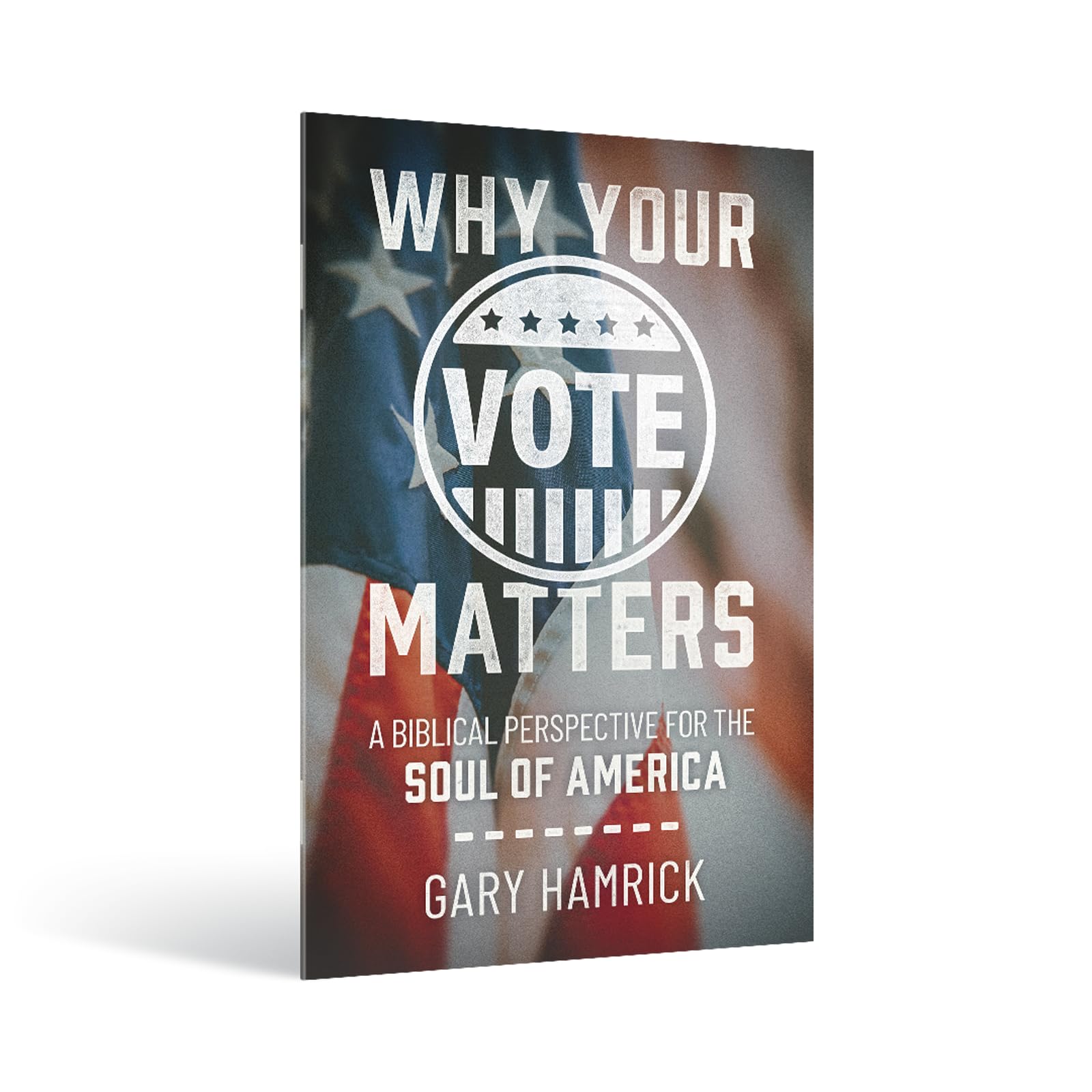 Why Your Vote Matters: A Biblical Perspective for the Soul of America