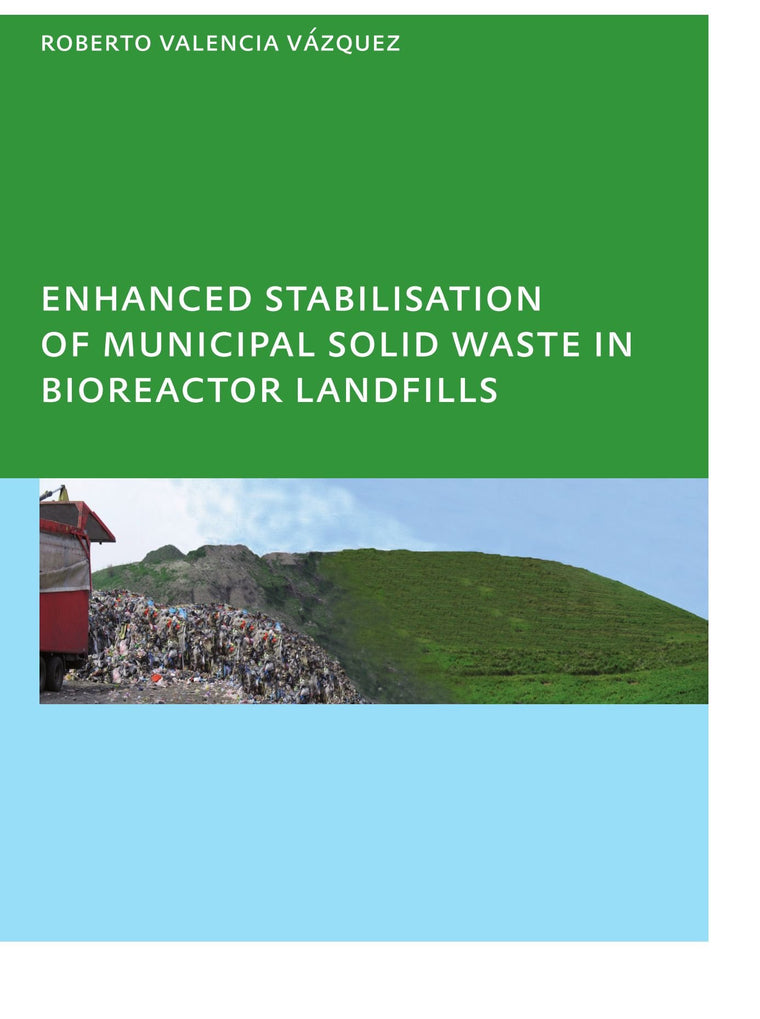 Enhanced stabilisation of municipal solid waste in bioreactor landfills: UNESCO-IHE PhD Thesis