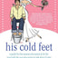 His Cold Feet: A Guide for the Woman Who Wants to Tie the Knot with the Guy Who Wants to Talk About It Later