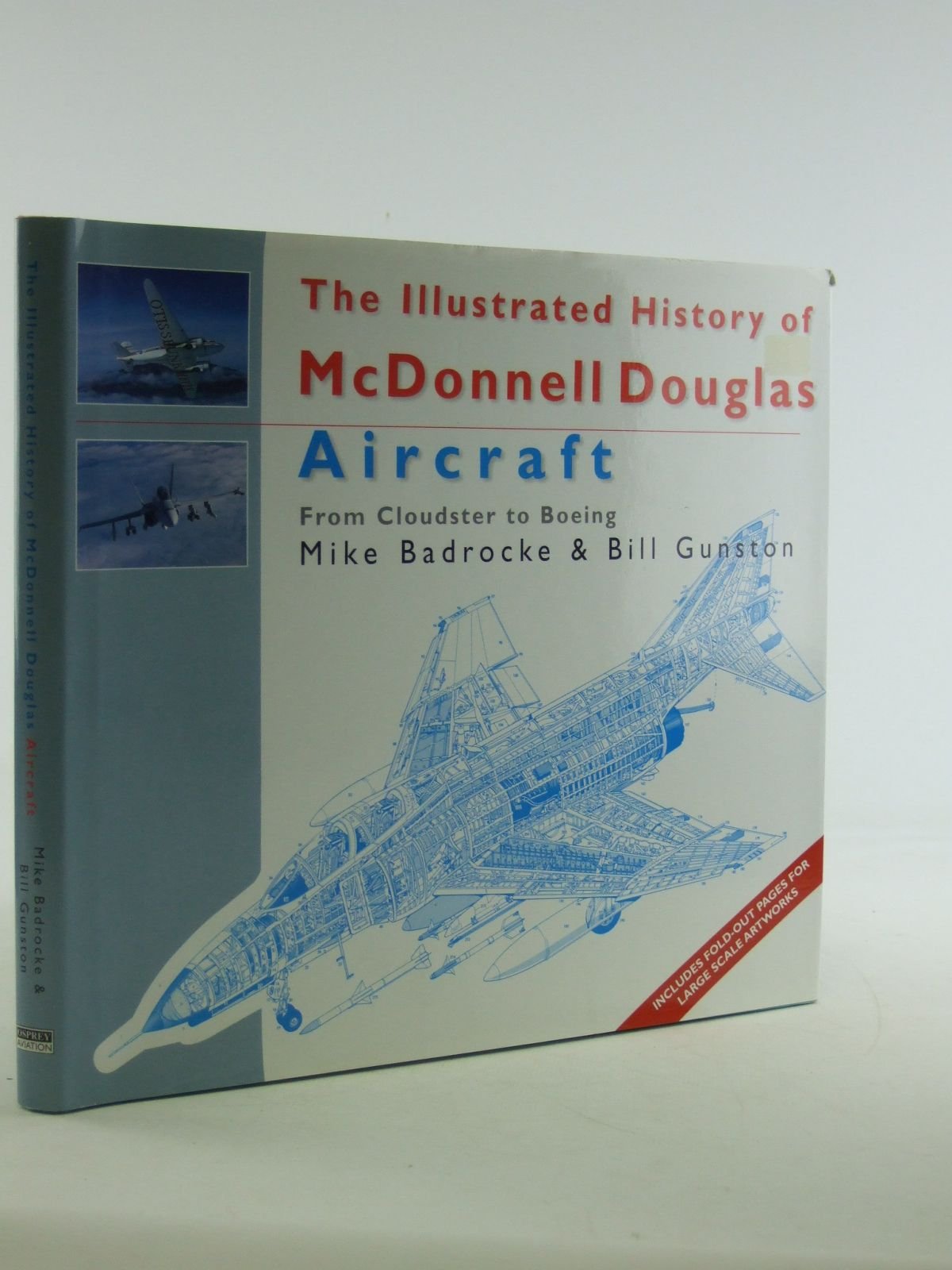 The Illustrated History of McDonnell Douglas Aircraft : From Cloudster to Boeing