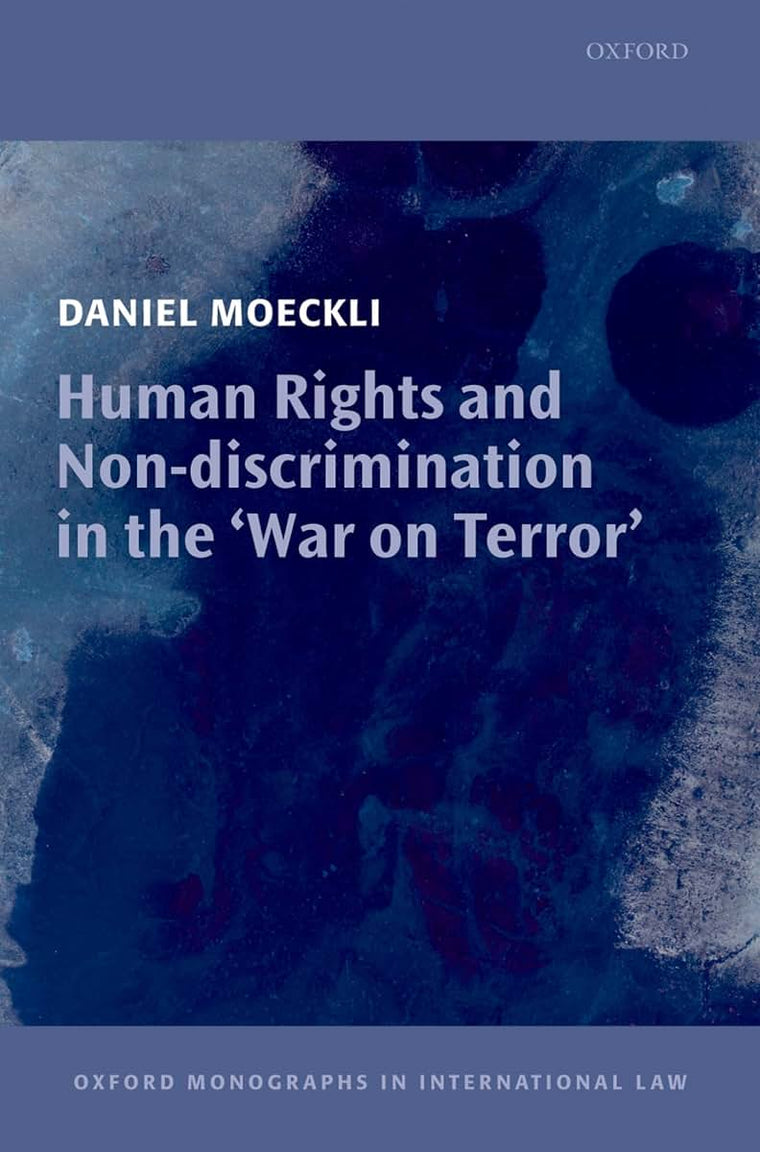 Human Rights and Non-Discrimination in the 'War on Terror' (Oxford Monographs in International Law)