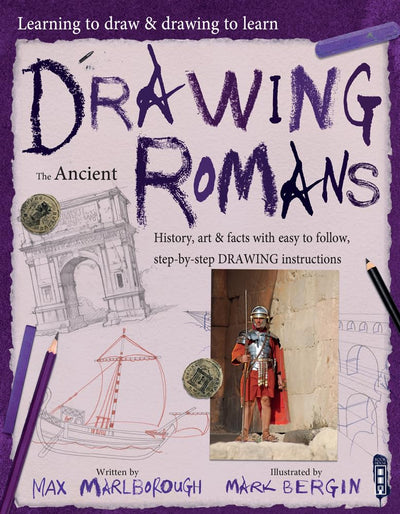 Drawing the Ancient Romans (Volume 1) (Learning to Draw & Drawing to Learn)