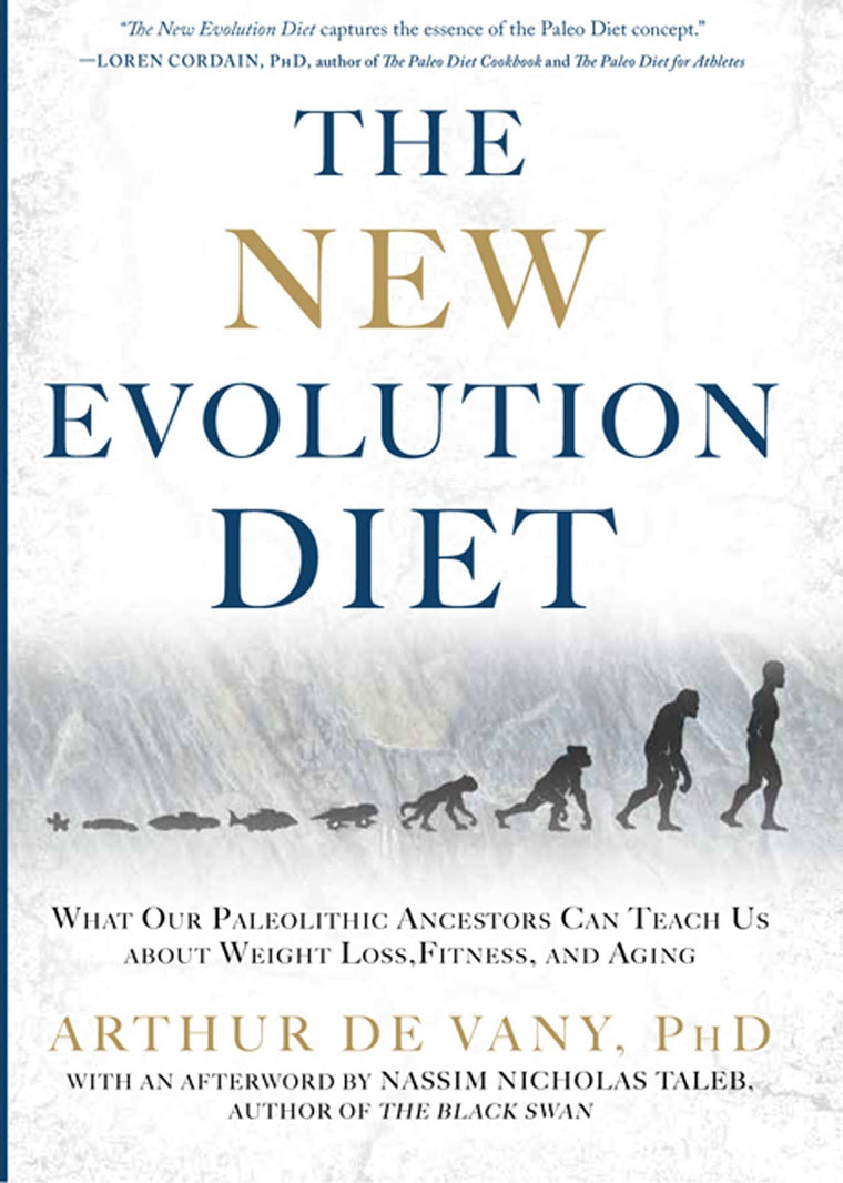 The New Evolution Diet: What Our Paleolithic Ancestors Can Teach Us about Weight Loss, Fitness, and Aging