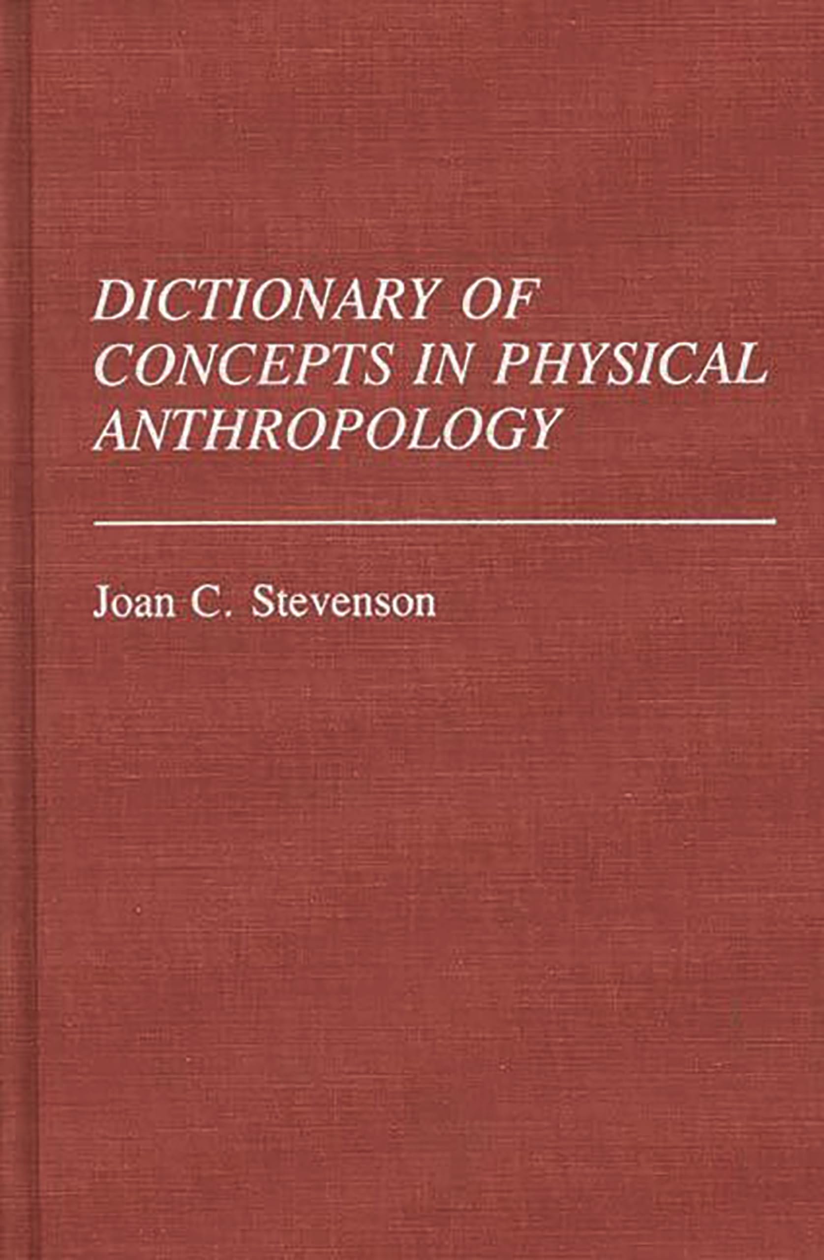 Dictionary of Concepts in Physical Anthropology: (Reference Sources for the Social Sciences and Humanities)