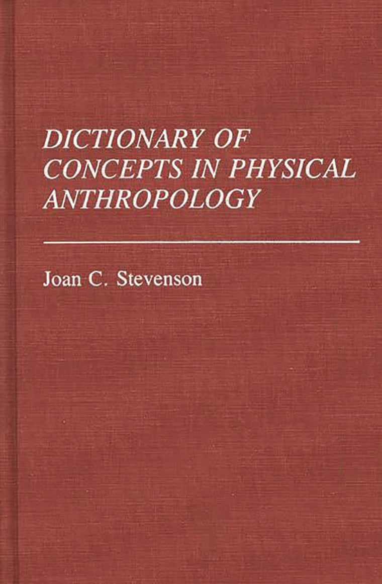 Dictionary of Concepts in Physical Anthropology: (Reference Sources for the Social Sciences and Humanities)