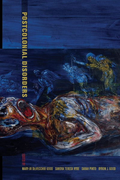 Postcolonial Disorders (Ethnographic Studies in Subjectivity) (Volume 8)