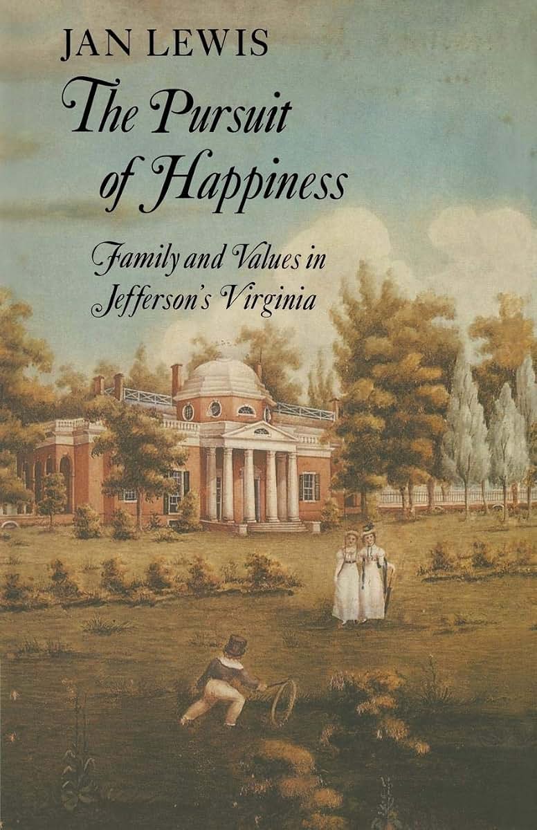 The Pursuit of Happiness: Family and Values in Jefferson's Virginia