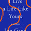 I Live a Life Like Yours: A Memoir