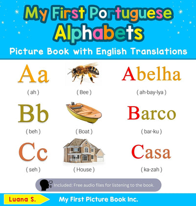 My First Portuguese Alphabets Picture Book with English Translations: Bilingual Early Learning & Easy Teaching Portuguese Books for Kids (Teach & Learn Basic Portuguese Words for Children)
