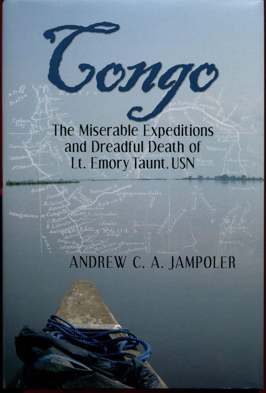 Congo, the Miserable Expeditions and Dreadful Death of Lt. Emory Taunt, USN