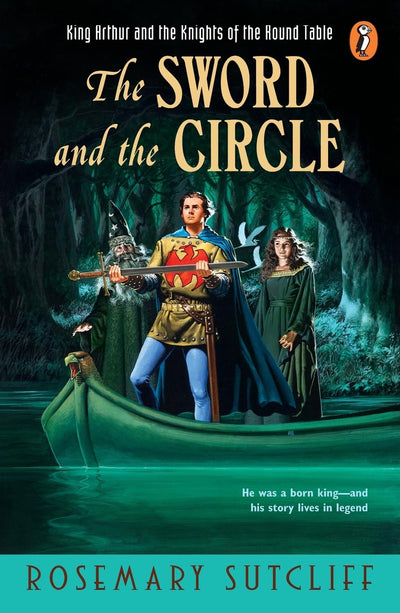 The Sword and the Circle: King Arthur and the Knights of the Round Table