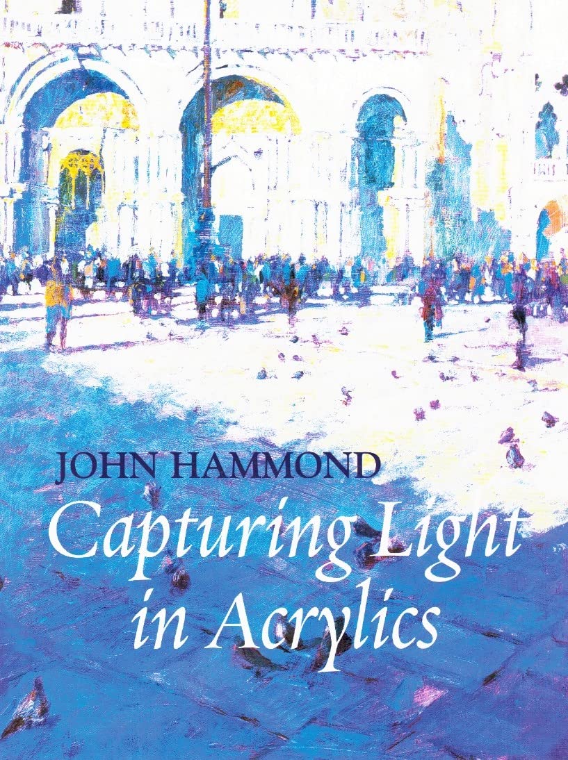Capturing Light in Acrylics by Hammond, John