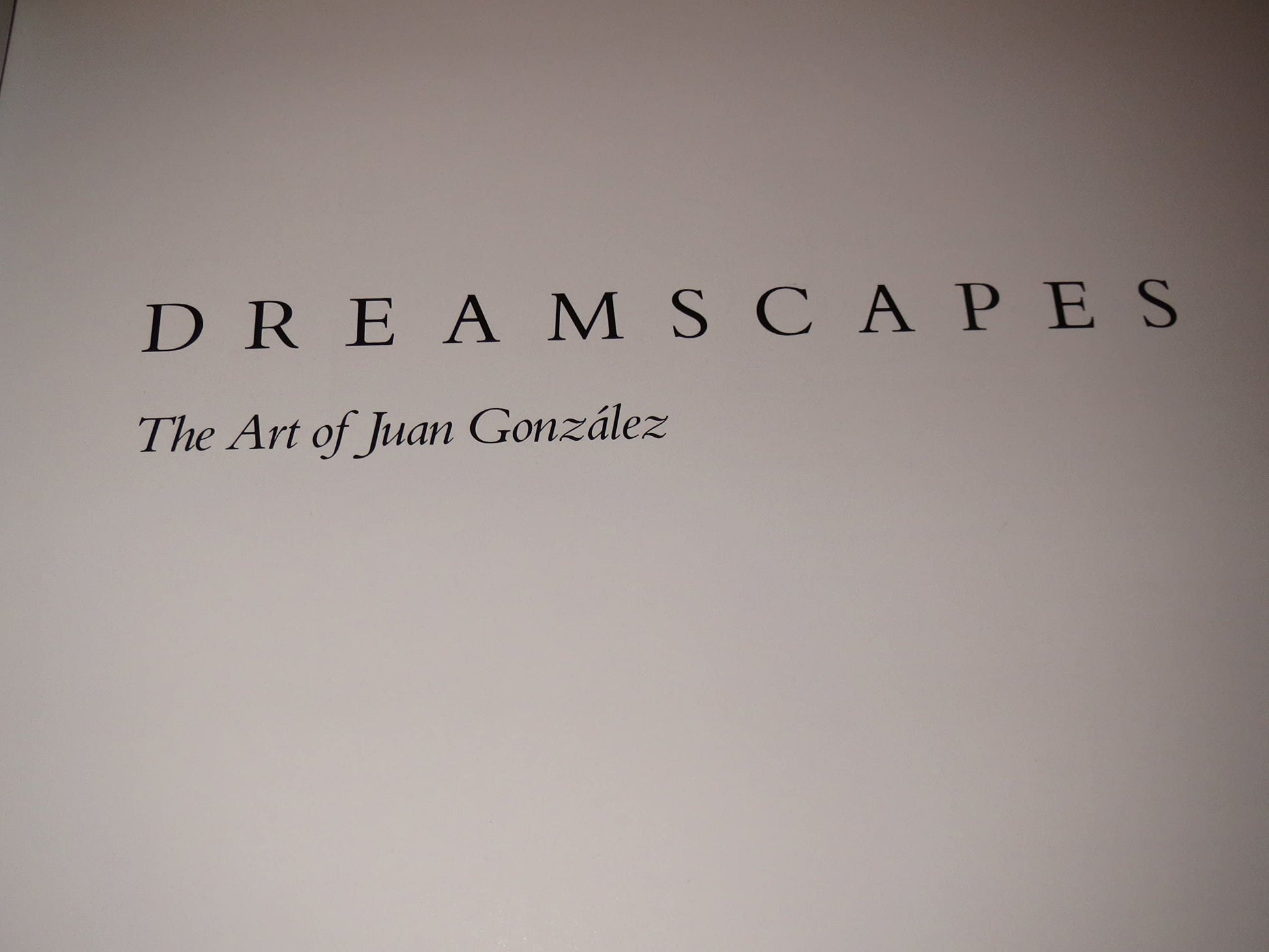 Dreamscapes: The Art of Juan Gonzalez