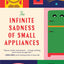 The Infinite Sadness of Small Appliances: A Novel