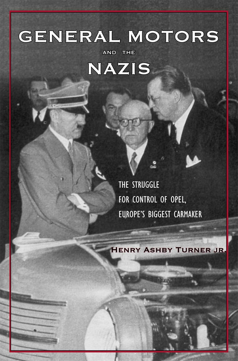 General Motors and the Nazis: The Struggle for Control of Opel, Europes Biggest Carmaker