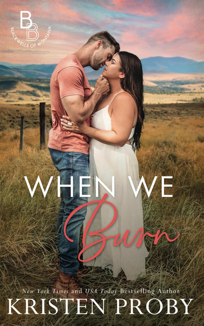 When We Burn: A Small Town, Firefighter, Single Dad Romance (The Blackwells of Montana)