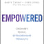 Empowered: Ordinary People, Extraordinary Products (Silicon Valley Product Group)