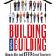 Building Your Building: How to Hire and Keep Great Teachers; Your Guide to Recruiting and Retaining Teachers