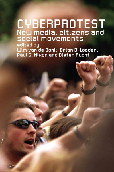 Cyberprotest: New Media, Citizens and Social Movements