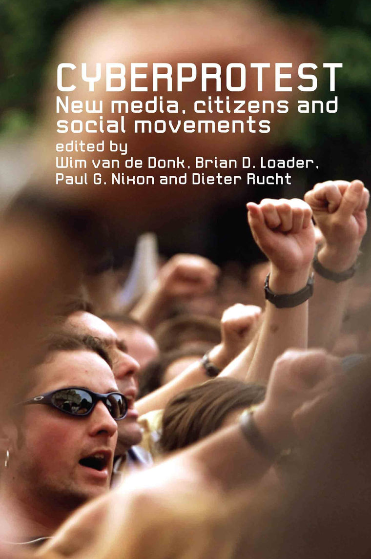 Cyberprotest: New Media, Citizens and Social Movements