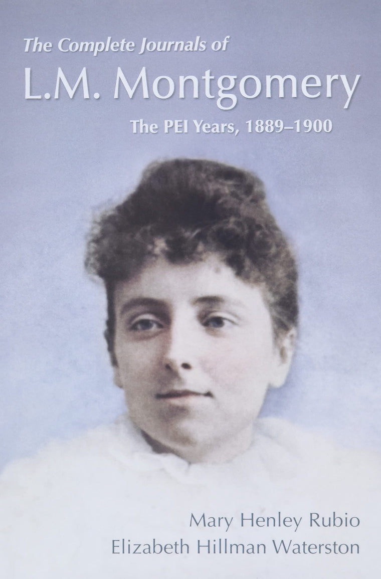 The Complete Journals of L.M. Montgomery: The PEI Years, 1889-1900