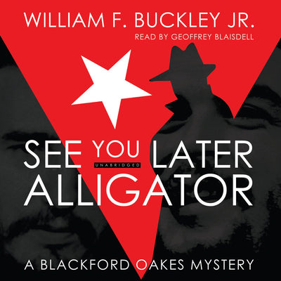 See You Later, Alligator: A Blackford Oakes Mystery (Blackford Oakes Mysteries)