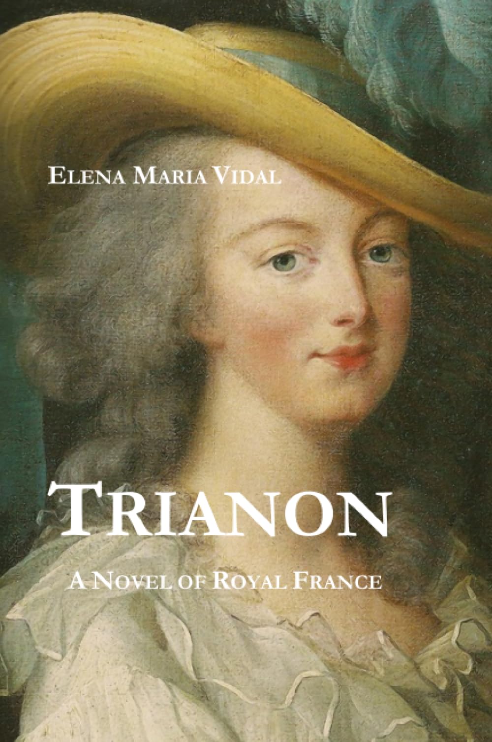 Trianon: A Novel of Royal France