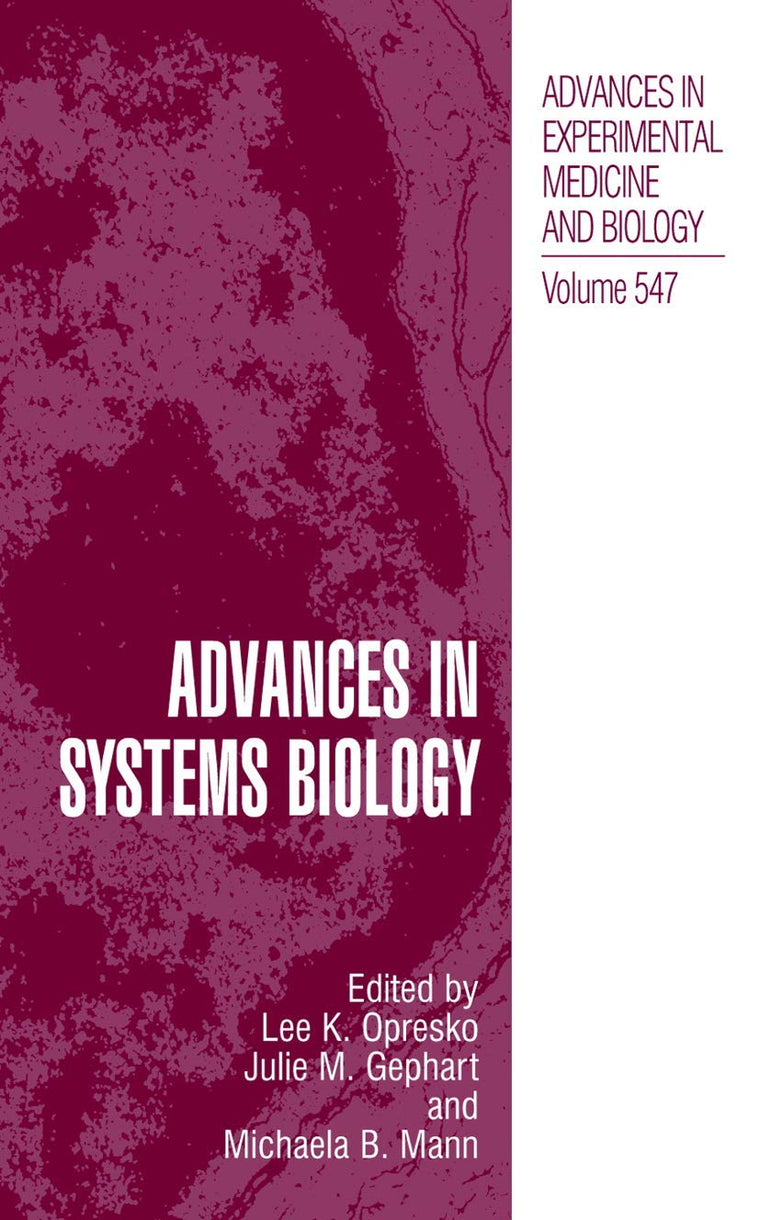 Advances in Systems Biology (Advances in Experimental Medicine and Biology, 547)