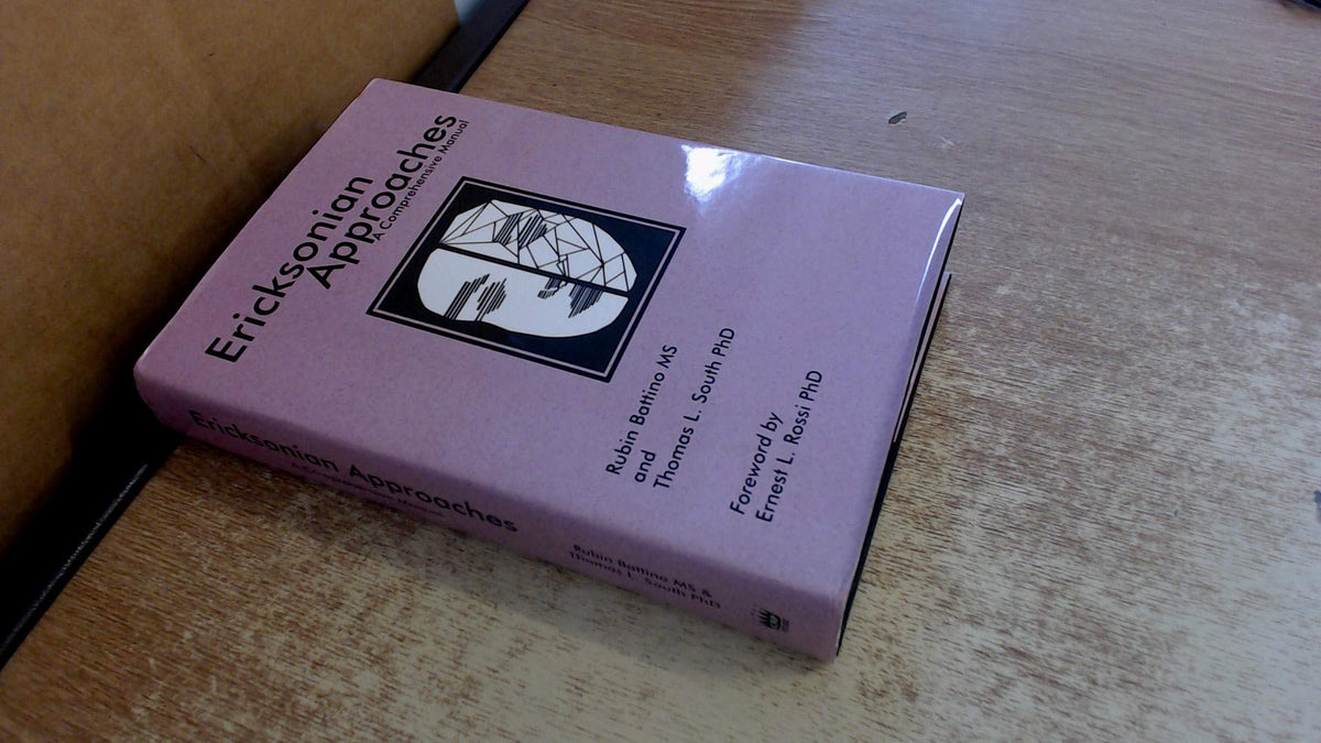 Ericksonian Approaches: A Comprehensive Manual
