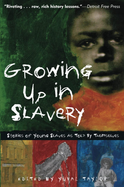 Growing Up in Slavery: Stories of Young Slaves as Told by Themselves