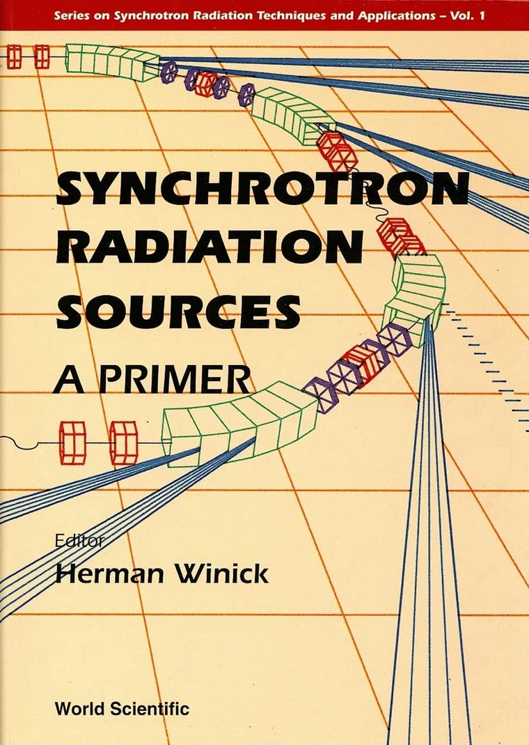 Synchrotron Radiation Sources: A Primer (Series on Synchrotron Radiation Techniques and Applications, 1)