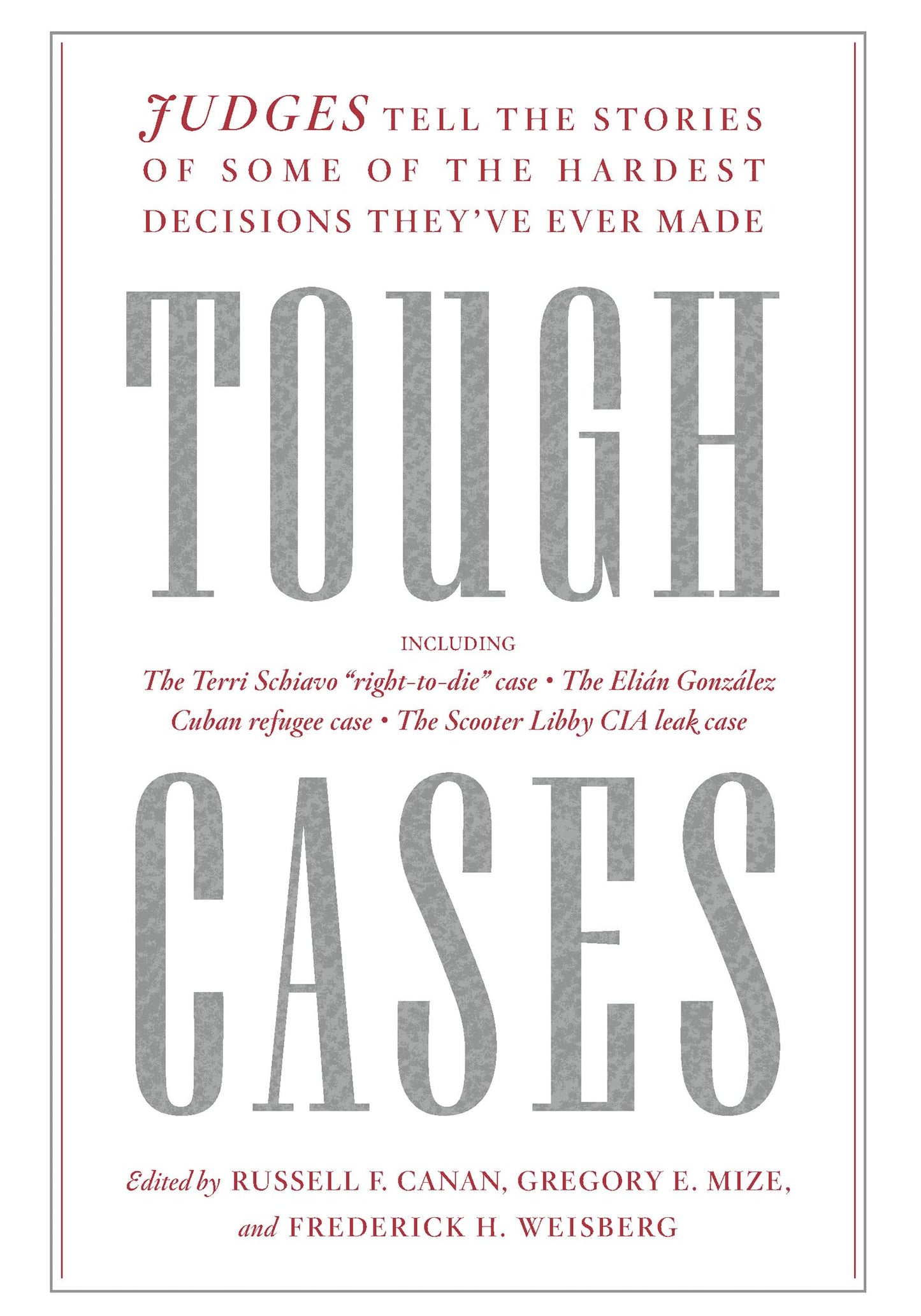 Tough Cases: Judges Tell the Stories of Some of the Hardest Decisions Theyve Ever Made