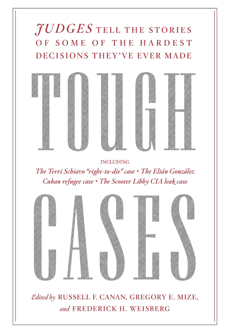 Tough Cases: Judges Tell the Stories of Some of the Hardest Decisions Theyve Ever Made
