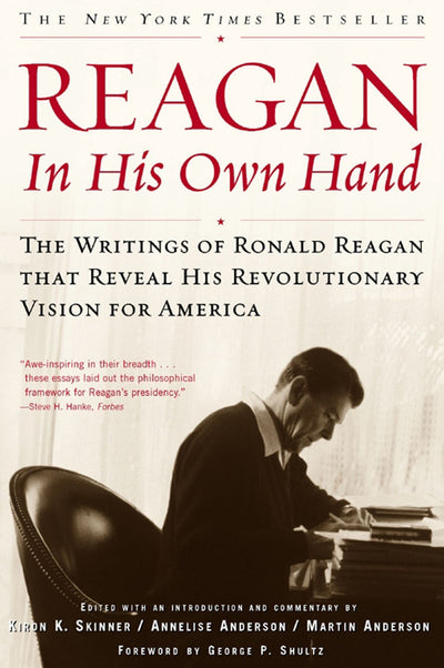 Reagan, In His Own Hand: The Writings of Ronald Reagan that Reveal His Revolutionary Vision for America (Biography)