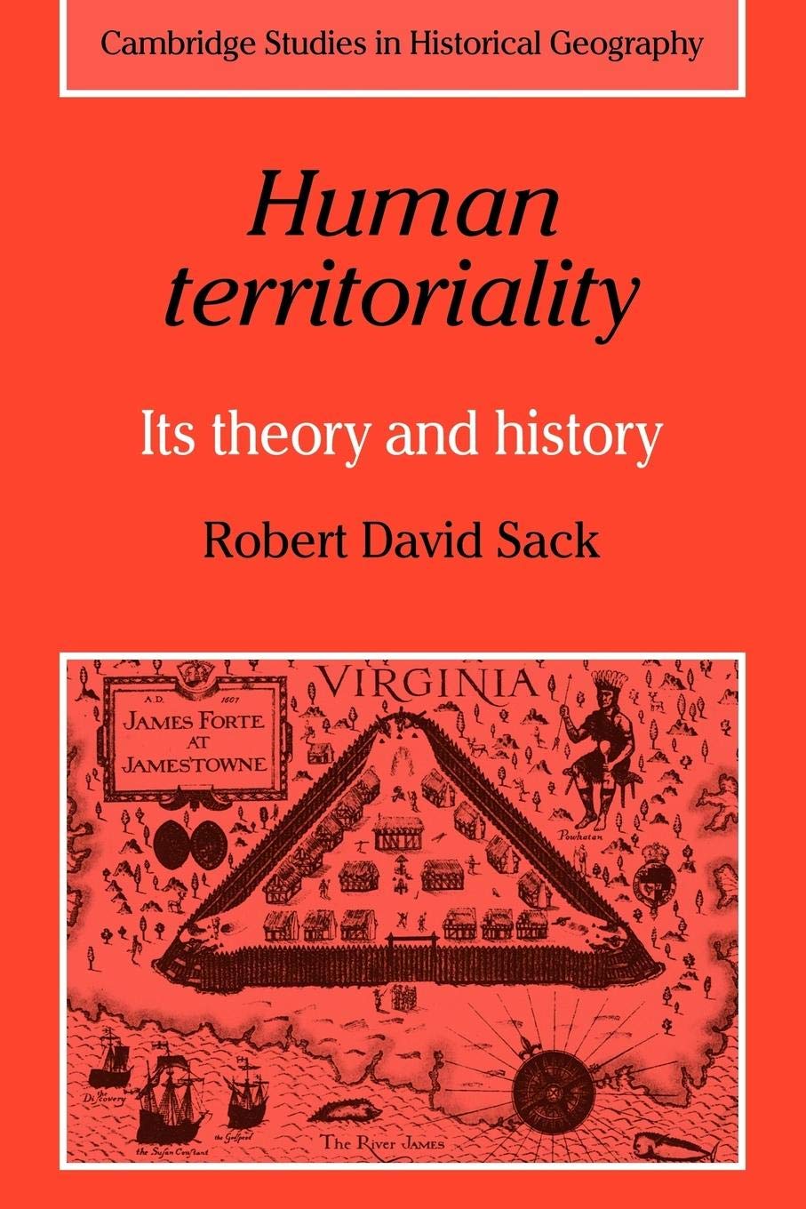 Human Territoriality: Its Theory and History (Cambridge Studies in Historical Geography, Series Number 7)