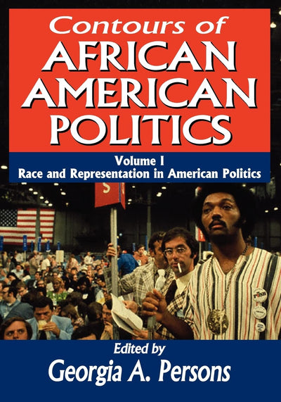 Contours of African American Politics: Volume 1, Race and Representation in American Politics