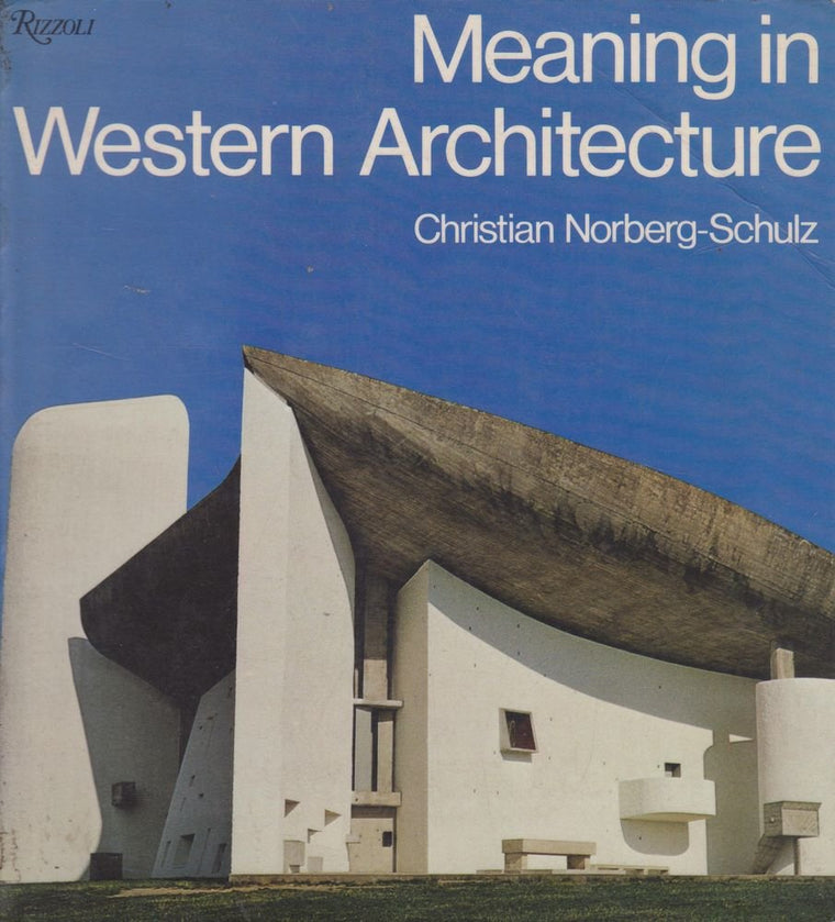Meaning In Western Architecture by Christian Norberg-Schulz